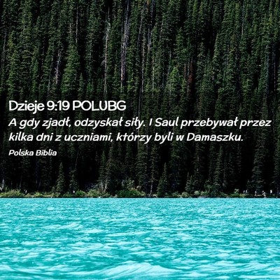 Picture 02 - Dzieje 9:19 POLUBG - A gdy zjadł, odzyskał siły. I Saul przebywał - Bible Verse Picture