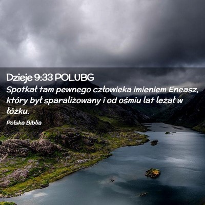 Picture 02 - Dzieje 9:33 POLUBG - Spotkał tam pewnego człowieka imieniem Eneasz, - Bible Verse Picture