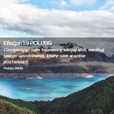 Picture 02 - Efezjan 1:9 POLUBG - Oznajmiając nam tajemnicę swojej woli, według - Bible Verse Picture