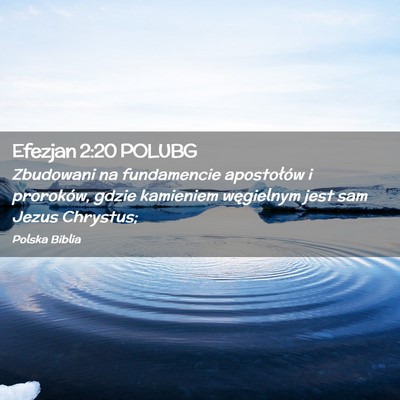 Picture 02 - Efezjan 2:20 POLUBG - Zbudowani na fundamencie apostołów i proroków, - Bible Verse Picture