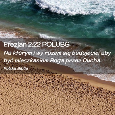 Picture 02 - Efezjan 2:22 POLUBG - Na którym i wy razem się budujecie, aby być - Bible Verse Picture