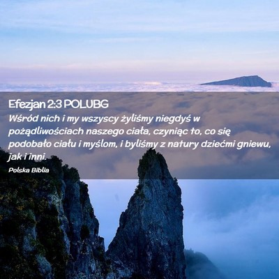 Picture 02 - Efezjan 2:3 POLUBG - Wśród nich i my wszyscy żyliśmy niegdyś w - Bible Verse Picture