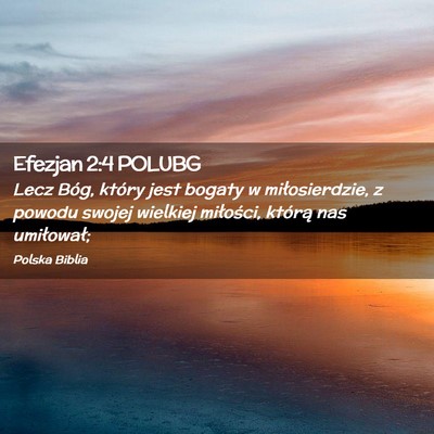 Picture 02 - Efezjan 2:4 POLUBG - Lecz Bóg, który jest bogaty w miłosierdzie, z - Bible Verse Picture