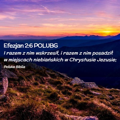 Picture 02 - Efezjan 2:6 POLUBG - I razem z nim wskrzesił, i razem z nim posadził - Bible Verse Picture