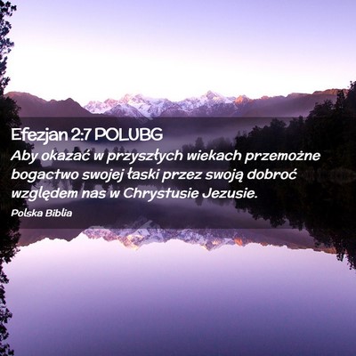 Picture 02 - Efezjan 2:7 POLUBG - Aby okazać w przyszłych wiekach przemożne - Bible Verse Picture