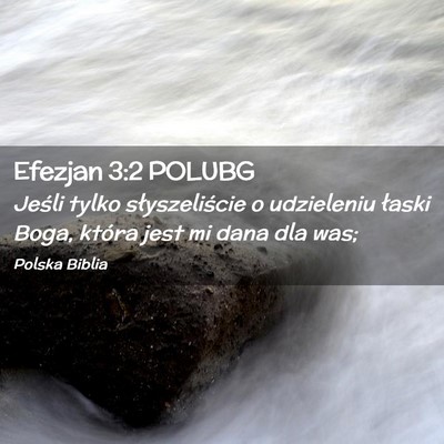 Picture 02 - Efezjan 3:2 POLUBG - Jeśli tylko słyszeliście o udzieleniu łaski - Bible Verse Picture