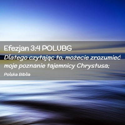 Picture 02 - Efezjan 3:4 POLUBG - Dlatego czytając to, możecie zrozumieć moje - Bible Verse Picture