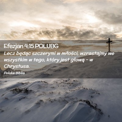 Picture 02 - Efezjan 4:15 POLUBG - Lecz będąc szczerymi w miłości, wzrastajmy we - Bible Verse Picture