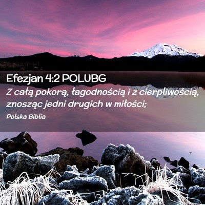 Picture 02 - Efezjan 4:2 POLUBG - Z całą pokorą, łagodnością i z - Bible Verse Picture