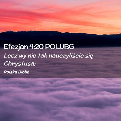 Picture 02 - Efezjan 4:20 POLUBG - Lecz wy nie tak nauczyliście się - Bible Verse Picture