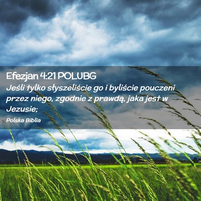 Picture 02 - Efezjan 4:21 POLUBG - Jeśli tylko słyszeliście go i byliście - Bible Verse Picture