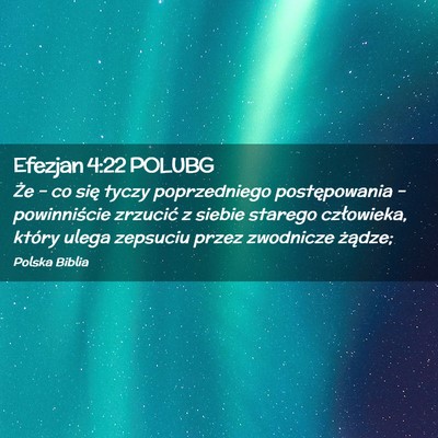 Picture 02 - Efezjan 4:22 POLUBG - Że – co się tyczy poprzedniego postępowania - Bible Verse Picture