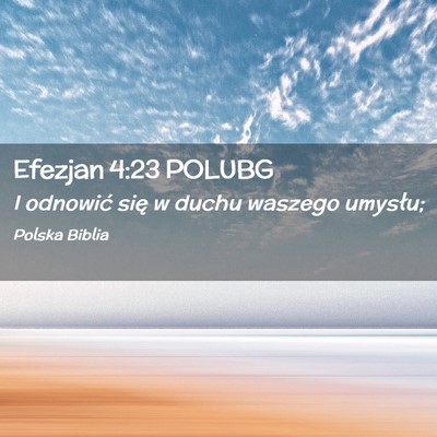 Picture 02 - Efezjan 4:23 POLUBG - I odnowić się w duchu waszego - Bible Verse Picture