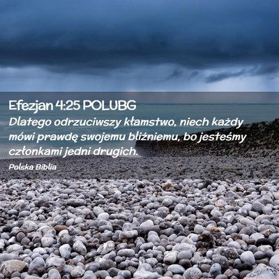 Picture 02 - Efezjan 4:25 POLUBG - Dlatego odrzuciwszy kłamstwo, niech każdy mówi - Bible Verse Picture