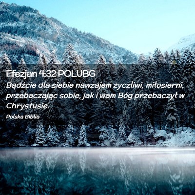 Picture 02 - Efezjan 4:32 POLUBG - Bądźcie dla siebie nawzajem życzliwi, - Bible Verse Picture
