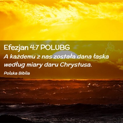 Picture 02 - Efezjan 4:7 POLUBG - A każdemu z nas została dana łaska według - Bible Verse Picture