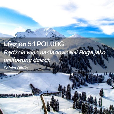 Picture 02 - Efezjan 5:1 POLUBG - Bądźcie więc naśladowcami Boga jako - Bible Verse Picture