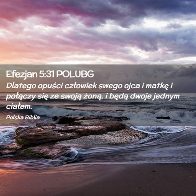 Picture 02 - Efezjan 5:31 POLUBG - Dlatego opuści człowiek swego ojca i matkę i - Bible Verse Picture