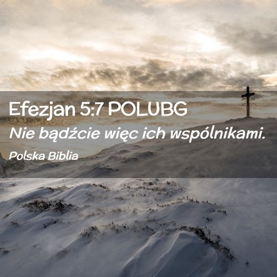 Picture 02 - Efezjan 5:7 POLUBG - Nie bądźcie więc ich - Bible Verse Picture