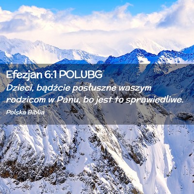 Picture 02 - Efezjan 6:1 POLUBG - Dzieci, bądźcie posłuszne waszym rodzicom w - Bible Verse Picture