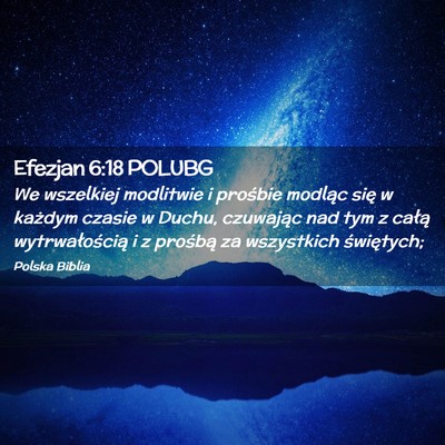 Picture 02 - Efezjan 6:18 POLUBG - We wszelkiej modlitwie i prośbie modląc się w - Bible Verse Picture