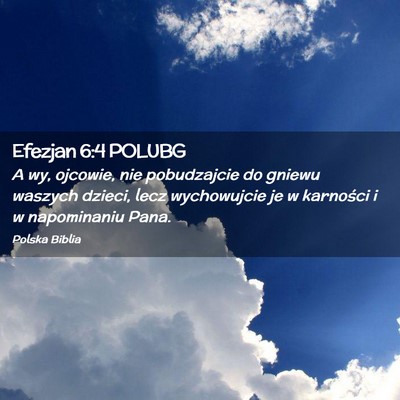 Picture 02 - Efezjan 6:4 POLUBG - A wy, ojcowie, nie pobudzajcie do gniewu waszych - Bible Verse Picture