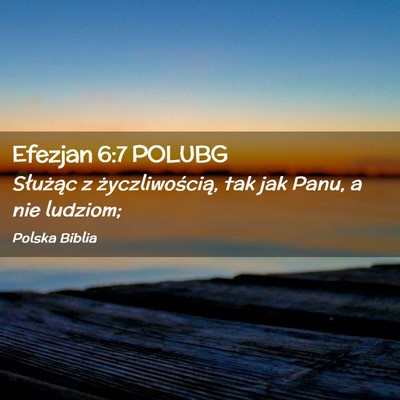 Picture 02 - Efezjan 6:7 POLUBG - Służąc z życzliwością, tak jak Panu, a nie - Bible Verse Picture