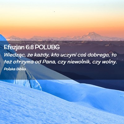 Picture 02 - Efezjan 6:8 POLUBG - Wiedząc, że każdy, kto uczyni coś dobrego, to - Bible Verse Picture