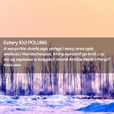Picture 02 - Estery 10:2 POLUBG - A wszystkie dzieła jego potęgi i mocy oraz opis - Bible Verse Picture