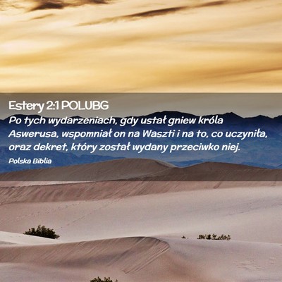 Picture 02 - Estery 2:1 POLUBG - Po tych wydarzeniach, gdy ustał gniew króla - Bible Verse Picture