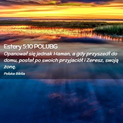 Picture 02 - Estery 5:10 POLUBG - Opanował się jednak Haman, a gdy przyszedł do - Bible Verse Picture