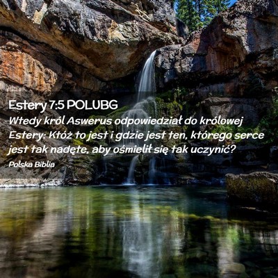 Picture 02 - Estery 7:5 POLUBG - Wtedy król Aswerus odpowiedział do królowej - Bible Verse Picture