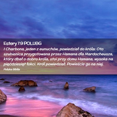 Picture 02 - Estery 7:9 POLUBG - I Charbona, jeden z eunuchów, powiedział do - Bible Verse Picture
