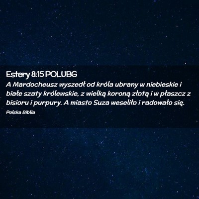 Picture 02 - Estery 8:15 POLUBG - A Mardocheusz wyszedł od króla ubrany w - Bible Verse Picture