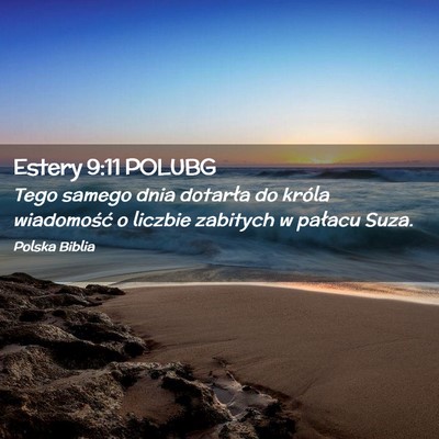 Picture 02 - Estery 9:11 POLUBG - Tego samego dnia dotarła do króla wiadomość o - Bible Verse Picture