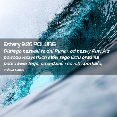 Picture 02 - Estery 9:26 POLUBG - Dlatego nazwali te dni Purim, od nazwy Pur. A z - Bible Verse Picture