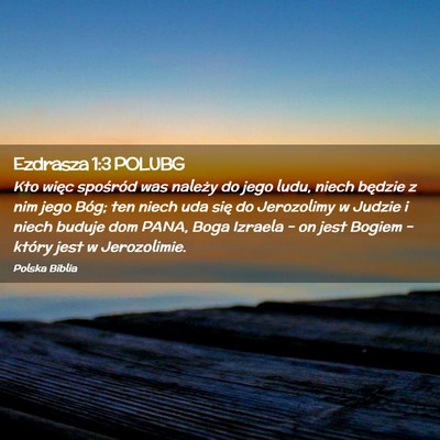 Picture 02 - Ezdrasza 1:3 POLUBG - Kto więc spośród was należy do jego ludu, - Bible Verse Picture