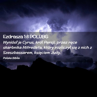 Picture 02 - Ezdrasza 1:8 POLUBG - Wyniósł je Cyrus, król Persji, przez ręce - Bible Verse Picture