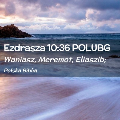 Picture 02 - Ezdrasza 10:36 POLUBG - Waniasz, Meremot, - Bible Verse Picture