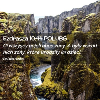 Picture 02 - Ezdrasza 10:44 POLUBG - Ci wszyscy pojęli obce żony. A były wśród - Bible Verse Picture