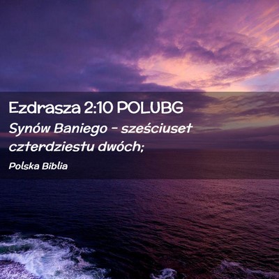 Picture 02 - Ezdrasza 2:10 POLUBG - Synów Baniego – sześciuset czterdziestu - Bible Verse Picture