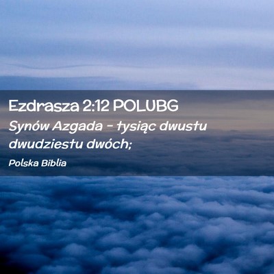 Picture 02 - Ezdrasza 2:12 POLUBG - Synów Azgada – tysiąc dwustu dwudziestu - Bible Verse Picture