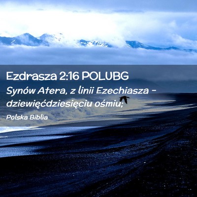 Picture 02 - Ezdrasza 2:16 POLUBG - Synów Atera, z linii Ezechiasza – - Bible Verse Picture