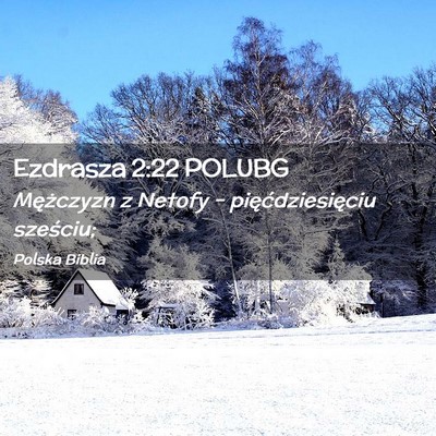 Picture 02 - Ezdrasza 2:22 POLUBG - Mężczyzn z Netofy – pięćdziesięciu - Bible Verse Picture