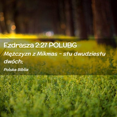 Picture 02 - Ezdrasza 2:27 POLUBG - Mężczyzn z Mikmas – stu dwudziestu - Bible Verse Picture