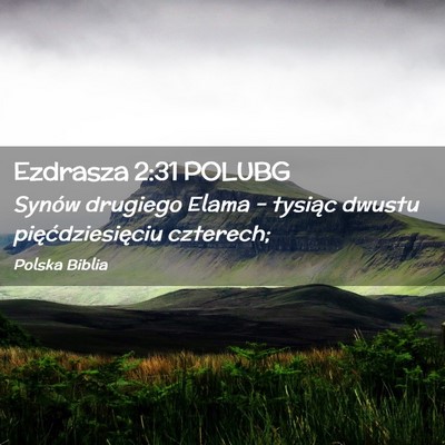 Picture 02 - Ezdrasza 2:31 POLUBG - Synów drugiego Elama – tysiąc dwustu - Bible Verse Picture