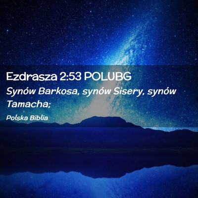 Picture 02 - Ezdrasza 2:53 POLUBG - Synów Barkosa, synów Sisery, synów - Bible Verse Picture