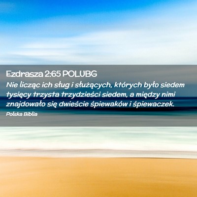 Picture 02 - Ezdrasza 2:65 POLUBG - Nie licząc ich sług i służących, których - Bible Verse Picture