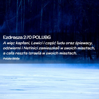 Picture 02 - Ezdrasza 2:70 POLUBG - A więc kapłani, Lewici i część ludu oraz - Bible Verse Picture
