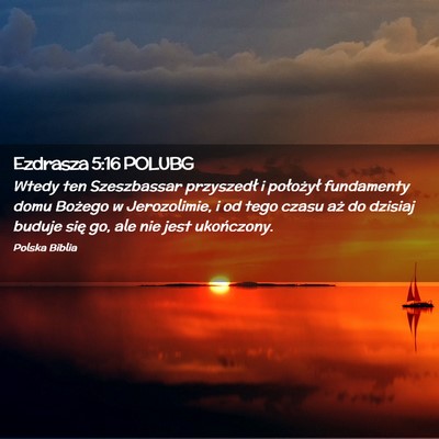 Picture 02 - Ezdrasza 5:16 POLUBG - Wtedy ten Szeszbassar przyszedł i położył - Bible Verse Picture